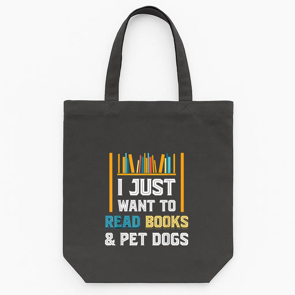 I Just Want To Read Books And Pet Dogs Tote Canvas Bag