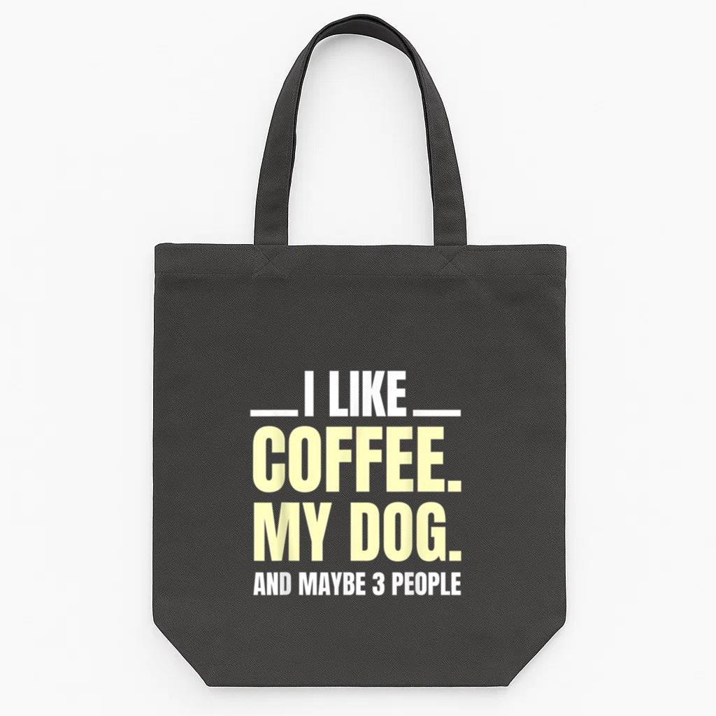 I Like Coffee My Dog And Maybe 3 People Tote Canvas Bag