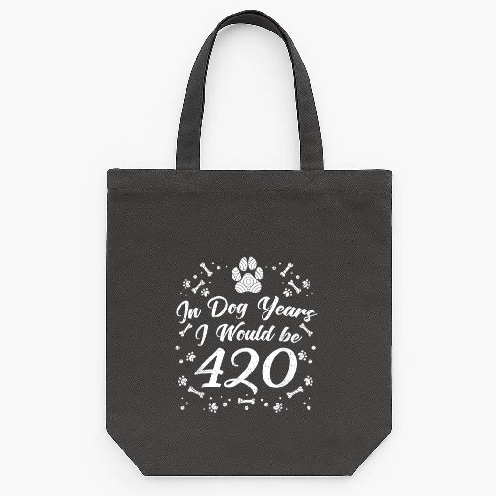In Dog Years I Would Be 420 Tote Canvas Bag
