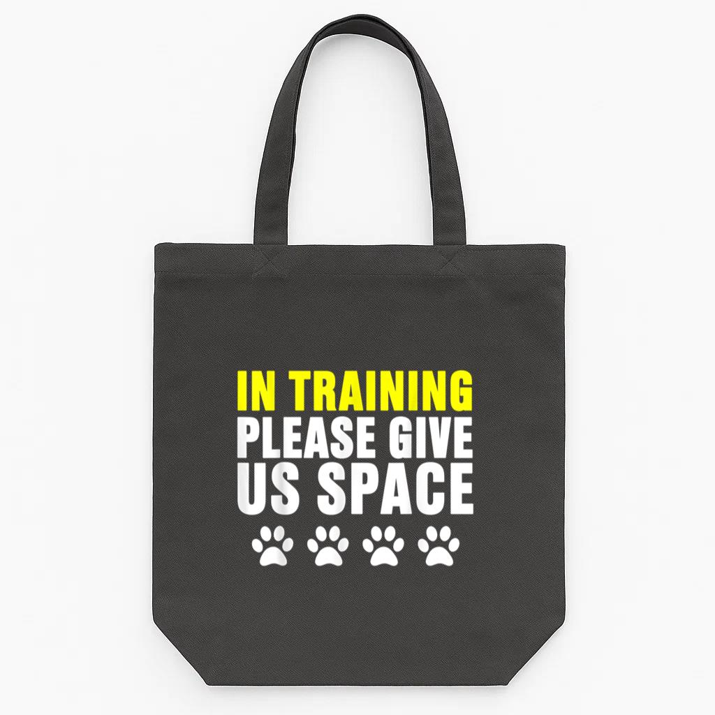 In Training Please Give Us Space Dog Tote Canvas Bag