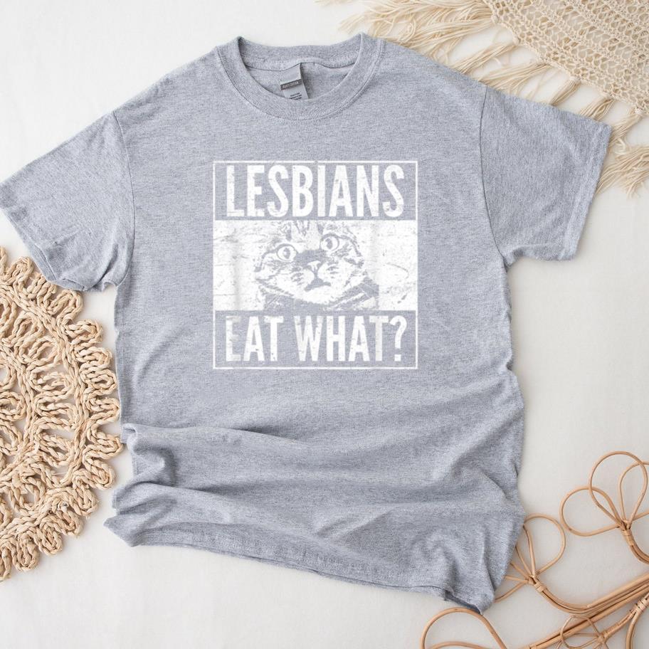 Lesbians Eat What Cat LGBT Humor T-Shirt