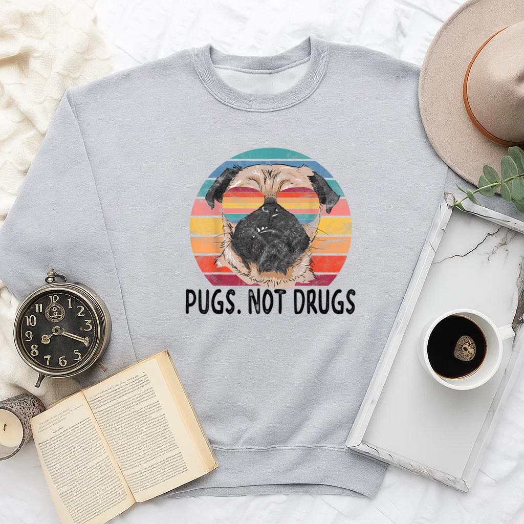Pugs Not Drugs Funny Dog Sweatshirt